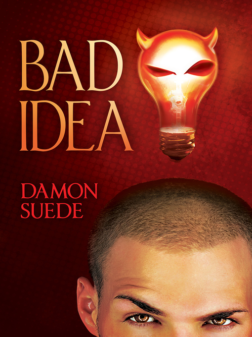 Title details for Bad Idea by Damon Suede - Wait list